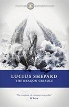 THE DRAGON GRIAULE | 9780575089921 | LUCIUS SHEPARD