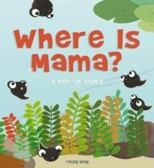 WHERE IS MAMA? A POP-UP STORY (BOARD BOOK) | 9781419707186 | YATING HUNG