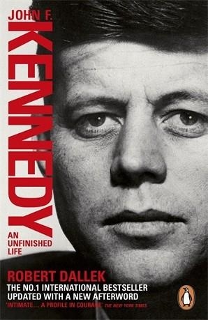 JOHN F KENNEDY: AN UNFINISHED LIFE 1917-1963 | 9780141976587 | ROBERT DALLEK