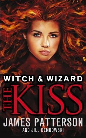 WITCH AND WIZARD: THE KISS | 9780099544166 | JAMES PATTERSON & CHRIS GRABENSTEIN