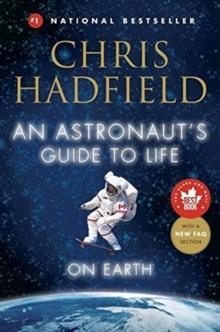 ASTRONAUT'S GUIDE TO LIFE ON EARTH, AN | 9780316253017 | CHRIS HADFIELD