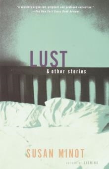 LUST AND OTHER STORIES | 9780375709258 | SUSAN MINOT