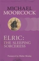 ELRIC: THE SLEEPING SORCERESS | 9780575113886 | MICHAEL MOORCOCK