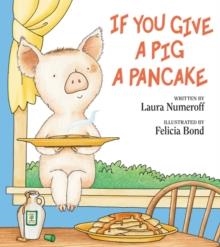 IF YOU GIVE A PIG A PANCAKE | 9780060266868 | LAURA JOFFE NUMEROFF