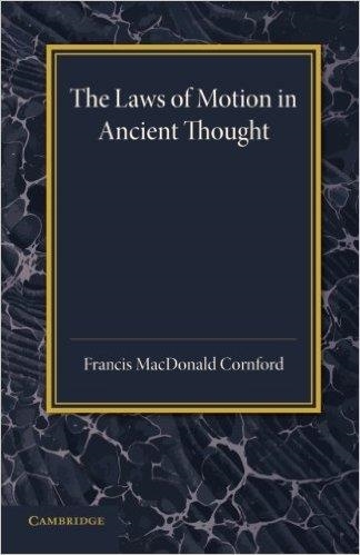 LAWS OF MOTION IN ANCIENT THOUGHT, THE | 9781107635371 | FRANCIS CORNFORD