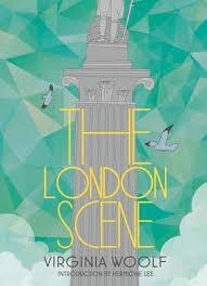 LONDON SCENE, THE | 9781907970429 | VIRGINIA WOOLF