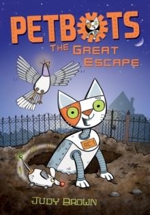 PETBOTS 1: THE GREAT ESCAPE | 9781848123489 | JANE BROWN