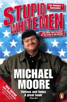 STUPID WHITE MEN | 9780141019994 | MICHAEL MOORE