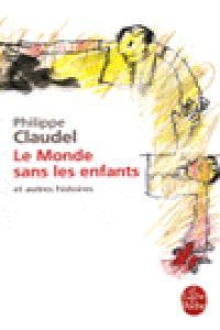 MONDE SANS LES ENFANTS ET AUTRES HISTOIR | 9782253121794 | CLAUDEL PHILIPP