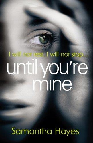 UNTIL YOU'RE MINE | 9780099584827 | SAMANTHA HAYES