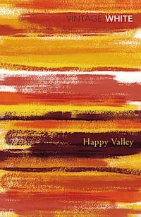 HAPPY VALLEY | 9780099583677 | PATRICK WHITE