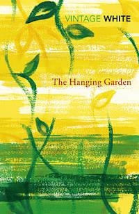 HANGING GARDEN, THE | 9780099578345 | PATRICK WHITE