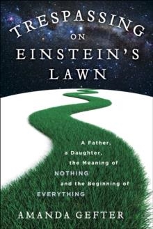 TRESPASSING ON EINSTEIN'S LAWN | 9780345531438 | AMANDA GEFTER