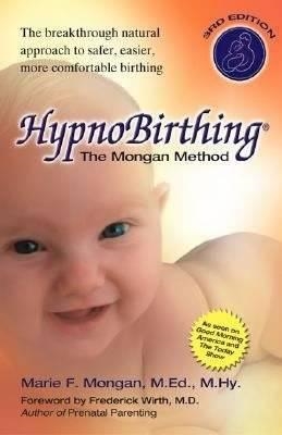 HYPNOBIRTHING: THE MONGAN METHOD | 9780757302664 | MARIE F MONGAN