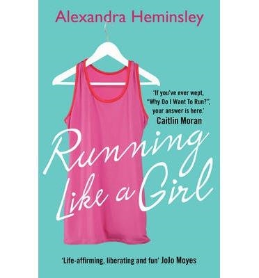 RUNNING LIKE A GIRL | 9780099558958 | ALEXANDRA HEMINSLEY