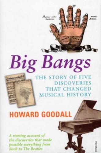 BIG BANGS: FIVE MUSICAL REVOLUTIONS | 9780099283546 | HOWARD GOODALL