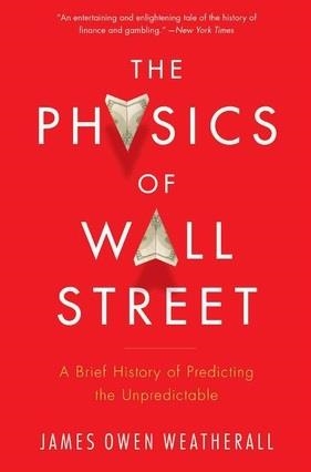 PHYSICS OF WALL STREET, THE | 9780544112438 | JAMES OWEN WEATHERALL