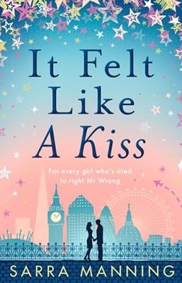 IT FELT LIKE A KISS | 9780552163279 | SARRA MANNING