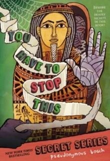 YOU HAVE TO STOP THIS (BOOK 5) | 9780316076272 | PSEUDONYMOUS BOSCH