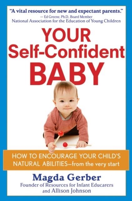 YOUR SELF-CONFIDENT BABY | 9781118158791 | MAGDA GERBER/JOHNSON ALLISON