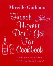 FRENCH WOMEN DON'T GET FAT COOKBOOK | 9781847377814 | MIREILLE GUILIANO