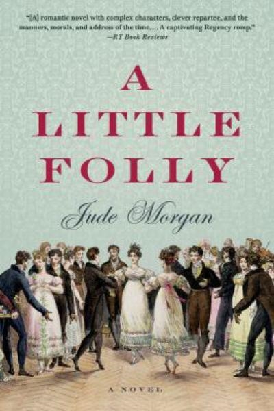 A LITTLE FOLLY | 9781250038180 | JUDE MORGAN