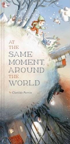AT THE SAME MOMENT AROUND THE WORLD | 9781452122083 | CLOTILDE PERRIN
