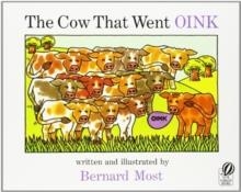 COW THAT WENT OINK, THE | 9780152047634 | BERNARD MOST