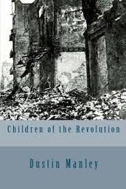 CHILDREN OF THE REVOLUTION | 9781481988582 | DUSTIN MANLEY
