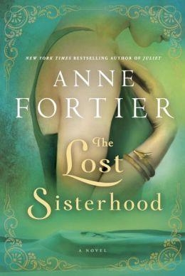 LOST SISTERHOOD, THE | 9780345536228 | ANNE FORTIER