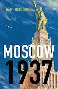 MOSCOW 1937 | 9780745650777 | KARL SCHLOGEL