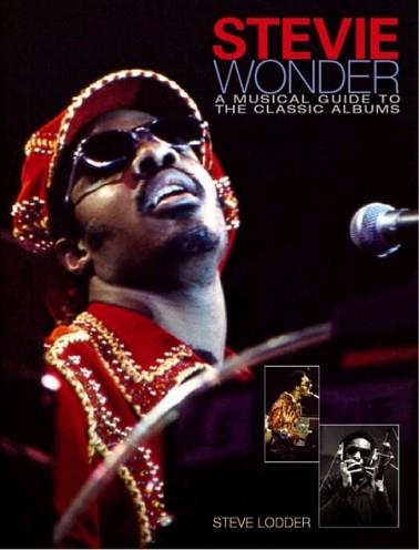 STEVIE WONDER MUSICAL GUIDE TO THE CLASSIC ALBUMS | 9780879308216 | STEVE LODDER