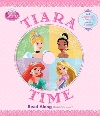 DISNEY PRINCESS: TIARA TIME (STORY BOOK AND CD) | 9781423169666