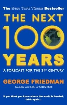 NEXT 100 YEARS | 9780749007430 | GEORGE FRIEDMAN