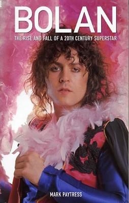 BOLAN: THE RISE AND FALL OF A 20TH CENTURY | 9781846091476 | M PAYTRESS