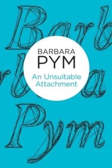 UNSUITABLE ATTACHMENT, AN | 9781447238423 | BARBARA PYM