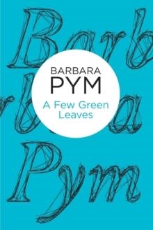 FEW GREEN LEAVES, A | 9781447236870 | BARBARA PYM