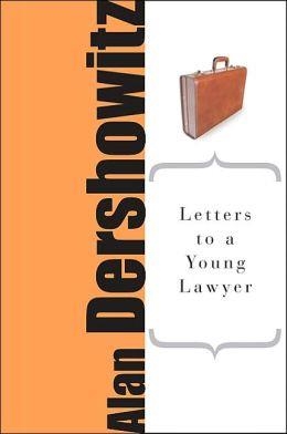 LETTERS TO A YOUNG LAWYER | 9780465016334 | ALAN M. DERSHOWITZ