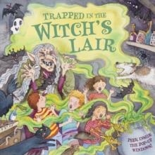 TRAPPED IN THE WITCH'S LAIR: PEEK INSIDE | 9781861473202