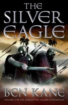 THE SILVER EAGLE (THE FORGOTTEN LEGION CHRONICLE 2 | 9781848090132 | BEN KANE