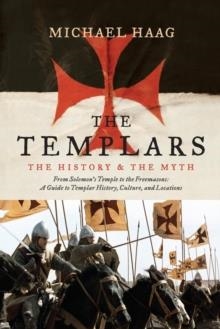 TEMPLARS, THE: THE HISTORY AND THE MYTH | 9780061775932 | MICHAEL HAAG