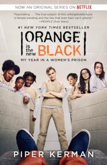 ORANGE IS THE NEW BLACK (MOVIE TIE-IN EDITION) | 9780812986181 | PIPER KERMAN