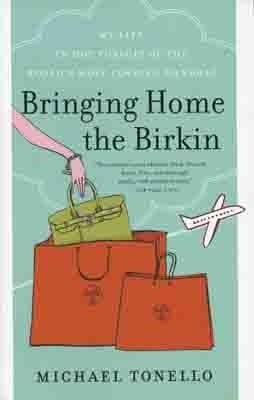 BRINGING HOME THE BIRKIN | 9780061473340 | MICHAEL TONELLO