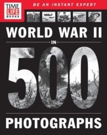 TIME-LIFE WORLD WAR II IN 500 PHOTOGRAPHS | 9781603209939 | TIME-LIFE BOOKS