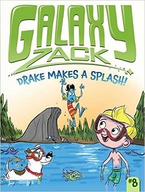 GALAXY ZACK 8: DRAKE MAKES A SPLASH! | 9781442493605 | RAY O'RYAN