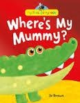 MY FIRST STORY BOOKS: WHERE'S MY MUMMY? | 9781848957367 | JO BROWN