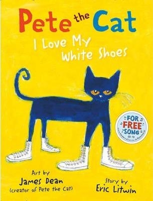 PETE THE CAT: I LOVE MY WHITE SHOES | 9780007553631 | ERIC LITWIN AND JAMES DEAN