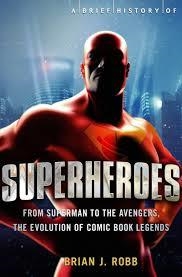 A BRIEF GUIDE TO SUPERHEROES | 9781472110558 | BRYAN J ROBB