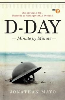 D-DAY: MINUTE BY MINUTE | 9781780722153 | JONATHAN MAYO