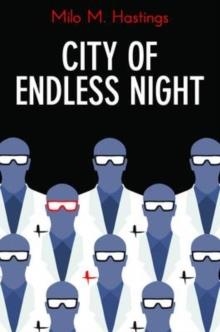 CITY OF ENDLESS NIGHT | 9781843915058 | MILO HASTINGS